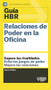 Guías HBR: Relaciones de poder en la oficina  (HBR Guide to Office Politics Spanish Edition) by Harvard Business Review, Darío Martín Pereda, 9788494562976