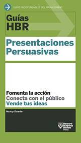 Guías HBR: Presentaciones persuasivas  (HBR Guide to Persuasive Presentation Spanish Edition) by Harvard Business Review, Núria Molines Galarza, 9788494562921