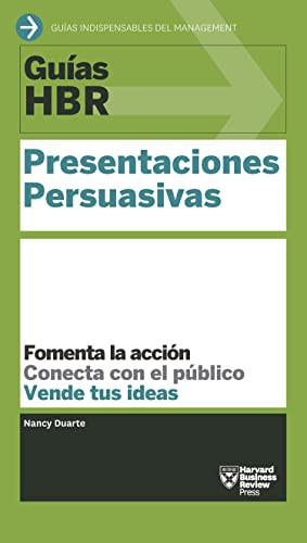 Guías HBR: Presentaciones persuasivas  (HBR Guide to Persuasive Presentation Spanish Edition) by Harvard Business Review, Núria Molines Galarza, 9788494562921