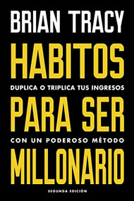 Hábitos para ser millonario  (Million Dollar Habits  Spanish Edition) (Duplica o triplica tus ingresos con un poderoso método) by Brian Tracy, Harvard Business Review, 9788494606687