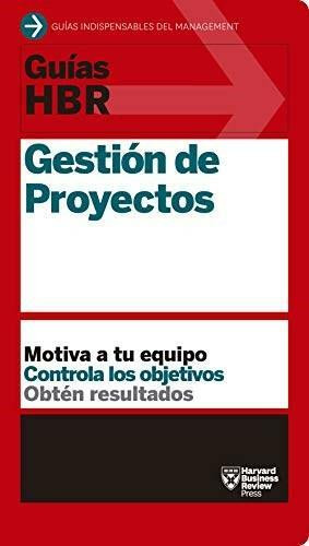 Guías HBR: Gestión de proyectos  (HBR Guide to Project Management Spanish Edition) by Agnès González Dalmau, 9788494562945