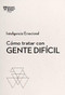Cómo tratar con gente difícil.  Serie Inteligencia Emocional HBR  (Dealing with Difficult People  Spanish Edition) by Jofre Homedes Beutnagel, 9788494949326