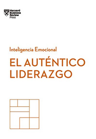 El auténtico liderazgo. Serie Inteligencia Emocional HBR  (Authentic Leadership Spanish Edition) by Harvard Business Review, Genís Monrabà Bueno, 9788494949302