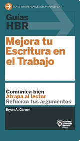 Guías HBR: Mejora tu escritura en el trabajo  (HBR Guide to Better Business Writing Spanish Edition) by Harvard Business Review, Agnès González Dalmau, 9788494562952