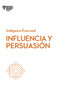 Influencia y persuasión. Serie Inteligencia Emocional HBR  (Influence and Persuasion Spanish Edition) by Harvard Business Review, Genís Monrabà Bueno, 9788494949319