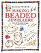 Making Beaded Jewellery (Over 80 Beautiful Designs to Make and Wear) by Barbara Case, 9780715314982
