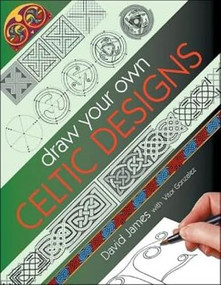 Draw Your Own Celtic Designs by David James, 9780715315255