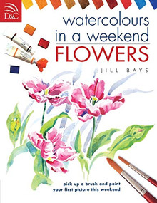 Watercolours in a Weekend (Flowers) by Jill Bays, 9780715316375