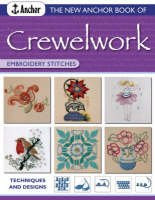 The New Anchor Book of Crewelwork Embroidery Stitches (Techniques and Designs) by Anchor Book, 9780715319147