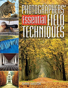 Photographers' Essential Field Techniques by Chris Weston, 9780715322000