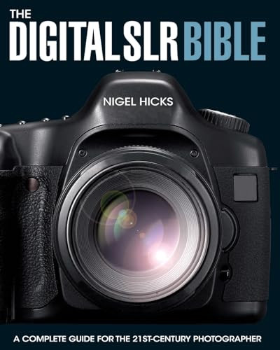 The Digital SLR Bible by Nigel Hicks, 9780715324233