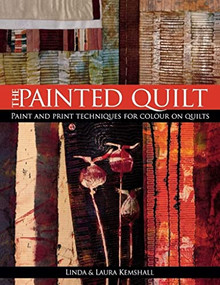 The Painted Quilt (Paint and Print Techniques for Colour on Quilts) by Linda Kempshall, Lara Kempshall, 9780715324509