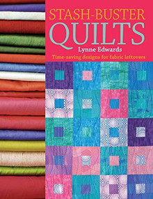 Stash-Buster Quilts (Time-Saving Designs for Fabric Leftovers) by Lynne Edwards, 9780715324639