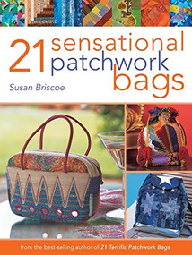 21 Sensational Patchwork Bags (From the Best-selling Author of 21 Terrific Patchwork Bags) by Susan Briscoe, 9780715324646