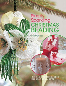 Simply Sparkling Christmas Beading (Over 35 Beautiful Beaded Decorations and Gifts) by Dorothy Wood, 9780715325438