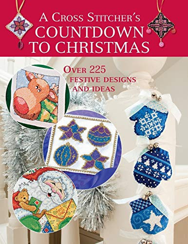 A Cross Stitcher's Countdown to Christmas (Over 225 Festive Designs and Ideas) by Various Contributors, 9780715328071