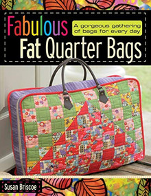 Fabulous Fat Quarter Bags (A Gorgeous Gathering of Bags for Every Day) by Susan Briscoe, 9780715329788
