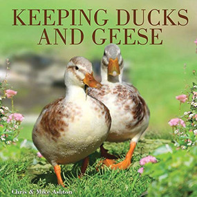 Keeping Ducks and Geese by Chris Ashton, Mike Ashton, 9780715331576