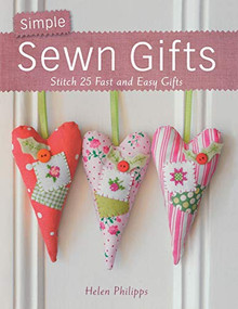 Simple Sewn Gifts (Stitch 25 Fast and Easy Gifts) by Helen Philipps, 9780715337776