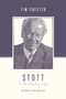 Stott on the Christian Life (Between Two Worlds) by Tim Chester, Justin Taylor, Stephen J. Nichols, 9781433560576
