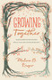 Growing Together (Taking Mentoring beyond Small Talk and Prayer Requests) by Melissa Kruger, 9781433568015