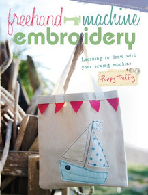 Freehand Machine Embroidery (Learning to draw with your machine) by Poppy Treffry, 9781446301869