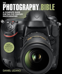 The Photography Bible (A Complete Guide for the 21st Century Photographer) by Daniel Lezano, 9781446302170