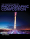 The Complete Guide to Photographic Composition by Tony Worobiec, 9781446302637