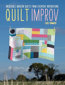 Quilt Improv (Incredible quilts from everyday inspirations) by Lucie Summers, 9781446302941