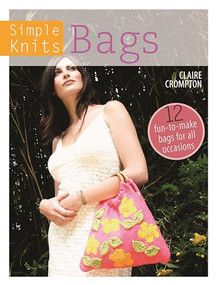 Simple Knits Bags (12 fun-to-make bags for all occasions) by Clare Crompton, 9781446303023