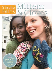Simple Knits Mittens & Gloves (11 great ways to keep warm) by Clare Crompton, 9781446303047