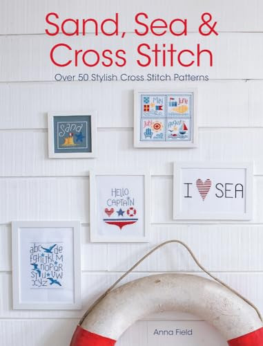 Sand, Sea & Cross Stitch (Over 50 Stylish Cross Stitch Patterns) by Anna Field, 9781446303221