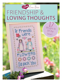 I Love Cross Stitch - Friendship & Loving Thoughts (17 Designs to lift the heart) by Various Contributors, 9781446303399