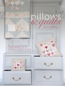Pillows & Quilts (Quilting Projects to Decorate Your Home) by Jo Colwill, 9781446303597