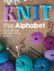 Knit the Alphabet (Quick and easy alphabet knitting patterns) by Claire Garland, 9781446303818