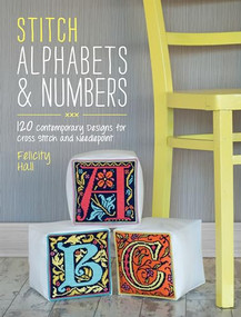 Stitch Alphabets & Numbers (120 contemporary designs for cross stitch and needlepoint) by Felicity Hall, 9781446303917