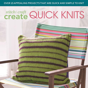 Stitch, Craft, Create Quick Knits (Over 25 Appealing Projects That Are Quick and Simple to Knit for Yourself or for Others) by Various Contributors, 9781446303955