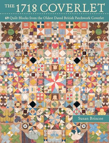 The 1718 Coverlet (69 quilt blocks from the oldest dated British patchwork coverlet) by Susan Briscoe, 9781446304440