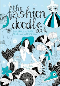 The Fashion Doodle Book (Scribble, draw, sketch, imagine, create and nourish your creative talents) by Annabel Benilan, Violette Benilan, 9781446304549