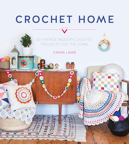 Crochet Home (20 vintage modern crochet projects for the home) by Emma Lamb, 9781446304853