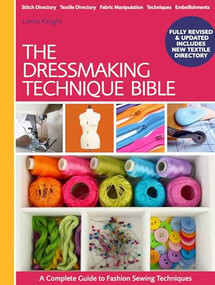 The Dressmaking Technique Bible (A Complete Guide to Fashion Sewing Techniques) by Lorna Knight, 9781446304921