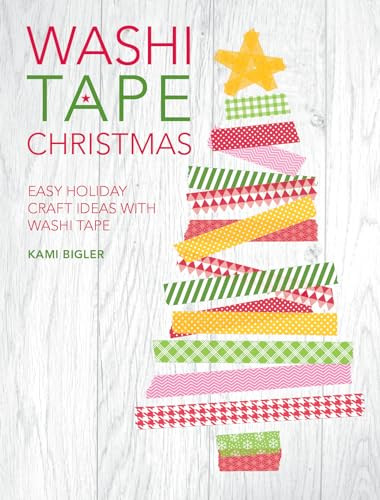 Washi Tape Christmas (Easy Holiday Craft Ideas with Washi Tape) by Kami Bigler, 9781446305034