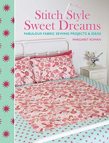 Stitch Style Sweet Dreams (Fabulous Fabric Sewing Projects & Ideas) by Margaret Rowan, 9781446305157