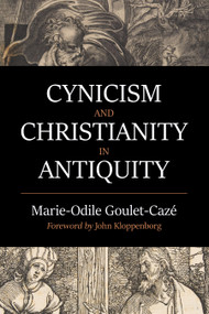 Cynicism and Christianity in Antiquity by Marie-Odile Goulet-Cazé, John Kloppenborg, 9780802875556