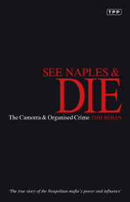 See Naples and Die (The Camorra and Organised Crime) by Tom Behan, 9781848850187