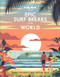 Lonely Planet Epic Surf Breaks of the World by Lonely Planet, 9781788686501