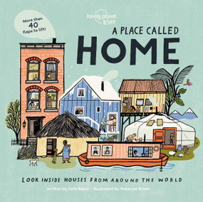 Lonely Planet Kids A Place Called Home (Look Inside Houses Around the World) by Kate Baker, Rebecca Green, 9781788689342