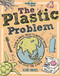 The Plastic Problem (60 Small Ways to Reduce Waste and Help Save the Earth) by Lonely Planet Kids, Lonely Planet Kids, Aubre Andrus, Dynamo Ltd, Dynamo Ltd, 9781788689366