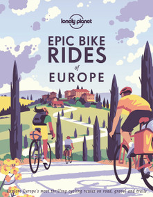 Lonely Planet Epic Bike Rides of Europe (Detailed Itineraries | Insider Tips | Explore Europe's most thrilling cycling routes) by Lonely Planet, 9781788689427