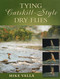 Tying Catskill-Style Dry Flies - 9781934753019 by Mike Valla, 9781934753019
